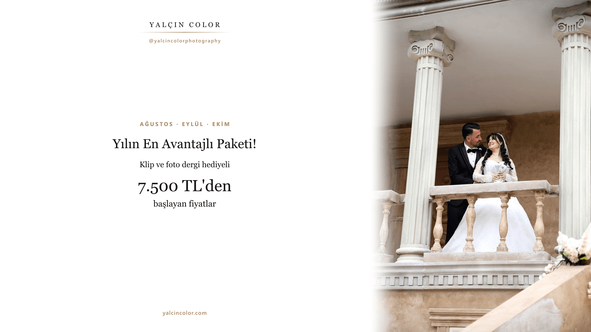 Yalçın Color — Yılın En Avantajlı Paketi. Ağustos, Eylül, Ekim. 7.500 TL'den başlayan fiyatlar, klip ve foto dergi hediyeli